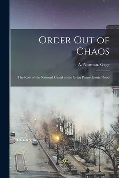portada Order out of Chaos: the Role of the National Guard in the Great Pennsylvania Flood (en Inglés)