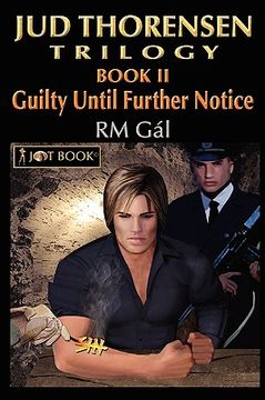 portada jud thorensen trilogy; book ii: guilty until further notice