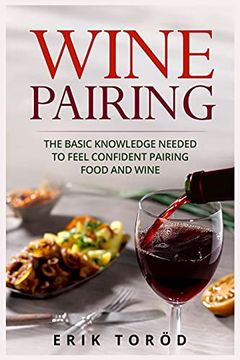 portada Wine Pairing: The Basic Knowledge Needed to Feel Confident Pairing Food and Wine (en Inglés)