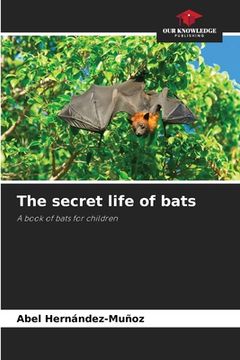 portada The secret life of bats (en Inglés)