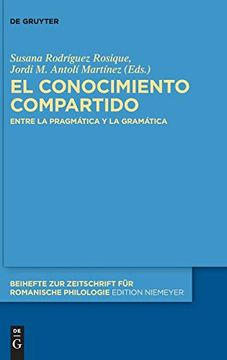 portada El Conocimiento Compartido: Entre la Pragmática y la Gramática: 452 (Beihefte zur Zeitschrift für Romanische Philologie) (in Spanish)