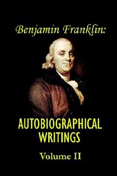 portada benjamin franklin's autobiographical writings; volume ii. (en Inglés)