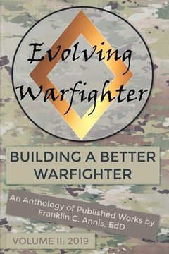 portada The Evolving Warfighter: An Anthology of Published Works by Franklin C. Annis, EdD - VOL II (in English)