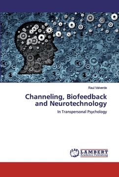 portada Channeling, Biofeedback and Neurotechnology (en Inglés)