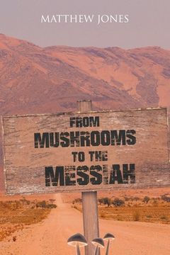 portada From Mushrooms to the Messiah (in English)