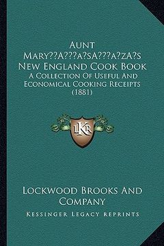 portada aunt marya acentsacentsa a-acentsa acentss new england cook book: a collection of useful and economical cooking receipts (1881) (en Inglés)