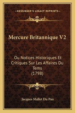 portada Mercure Britannique V2: Ou Notices Historiques Et Critiques Sur Les Affaires Du Tems (1798) (en Francés)