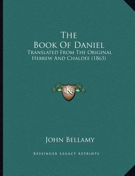 portada the book of daniel: translated from the original hebrew and chaldee (1863) (in English)