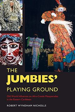 portada The Jumbies' Playing Ground: Old World Influences on Afro-Creole Masquerades in the Eastern Caribbean (en Inglés)