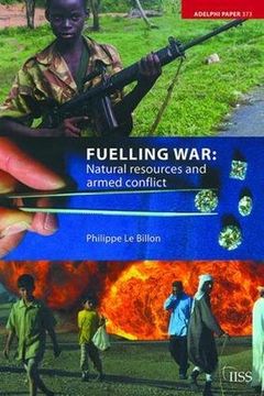 portada Fuelling War: Natural Resources and Armed Conflicts (en Inglés)
