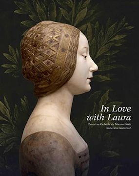 portada In Love With Laura. Petrarcas Geliebte als Marmorbüste Francesco Lauranas? (in German)