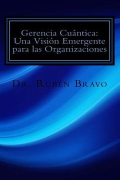 portada Gerencia Cuántica: Una Visión Emergente Para Las Organizaciones: La Física Cuántica Aplicada A Las Organizaciones (spanish Edition) (in Spanish)
