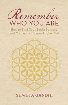 portada Remember Who You Are: How to Find Your Soul's Purpose and Connect with Your Higher Self (en Inglés)