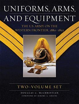 portada Uniforms, Arms, and Equipment: The U. S. Army on the Western Frontier 1880-1892 (en Inglés)