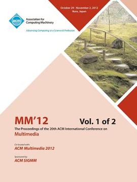 portada MM12 Proceedings of the 20th ACM International Conference on Multimedia Vol 1 (en Inglés)