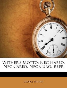 portada wither's motto: nec habeo, nec careo, nec curo. repr