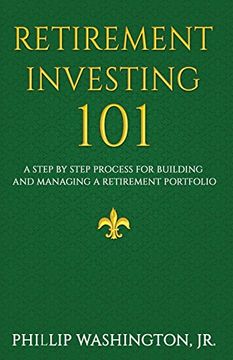 portada Retirement Investment 101: A Step by Step Process for Building and Maintaining a Retirement Portfolio (en Inglés)