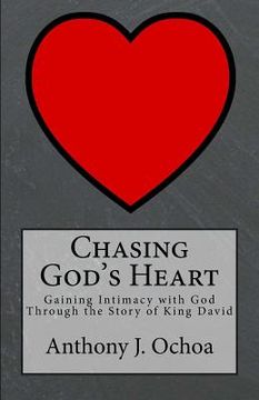 portada Chasing God's Heart: Gaining Intimacy with God Through the Story of King David (en Inglés)