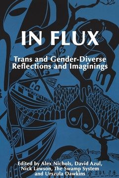 portada In Flux: Trans and Gender-Diverse Reflections and Imaginings (en Inglés)
