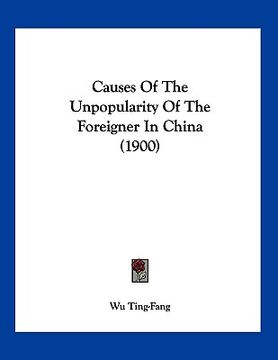 portada causes of the unpopularity of the foreigner in china (1900) (en Inglés)
