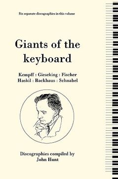 portada giants of the keyboard. 6 discographies. wilhelm kempff, walter gieseking, edwin fischer, clara haskil, wilhelm backhaus, artur schnabel. [1994] (in English)