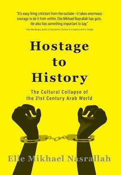 portada Hostage to History: The Cultural Collapse of the 21st Century Arab World (en Inglés)