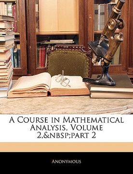portada a course in mathematical analysis, volume 2, part 2