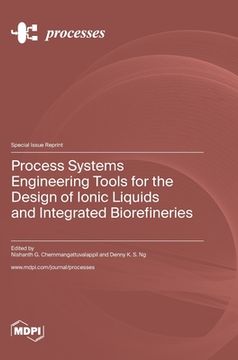 portada Process Systems Engineering Tools for the Design of Ionic Liquids and Integrated Biorefineries (en Inglés)
