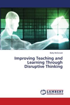 portada Improving Teaching and Learning Through Disruptive Thinking