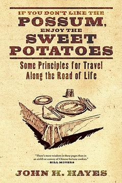 portada if you don't like the possum, enjoy the sweet potatoes: some principles for travel along the road of life (en Inglés)