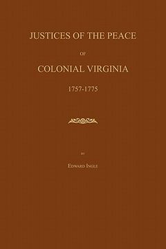 portada justices of the peace of colonial virginia 1757-1775 (en Inglés)