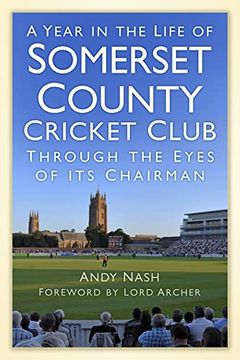 portada A Year in the Life of Somerset Ccc: Through the Eyes of its Chairman
