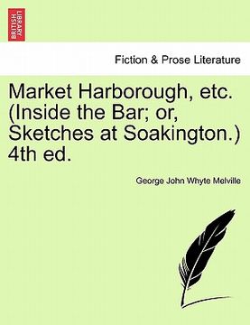 portada market harborough, etc. (inside the bar; or, sketches at soakington.) 4th ed. (en Inglés)