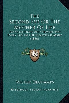 portada the second eve or the mother of life: recollections and prayers for every day in the month of mary (1866)