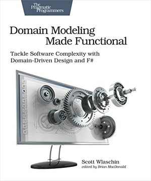 portada Domain Modeling Made Functional: Tackle Software Complexity With Domain-Driven Design and f# (in English)