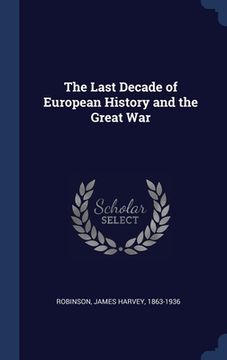 portada The Last Decade of European History and the Great War (en Inglés)