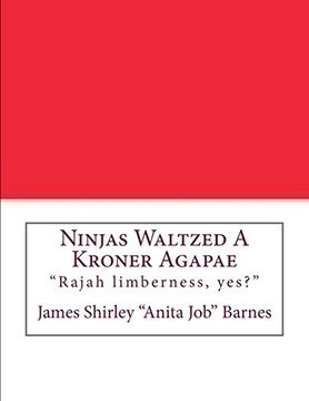 portada Ninjas Waltzed a Kroner Agapae: Rajah Limberness, Yes? (in English)