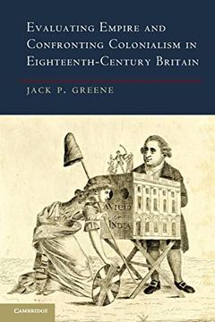 portada Evaluating Empire and Confronting Colonialism in Eighteenth-Century Britain (en Inglés)