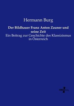 portada Der Bildhauer Franz Anton Zauner und seine Zeit: Ein Beitrag zur Geschichte des Klassizismus in Oesterreich (German Edition)