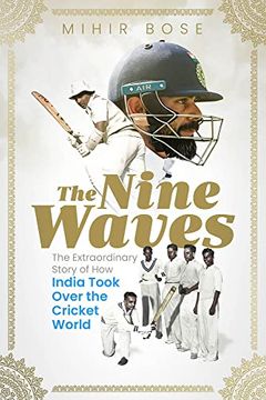 portada The Nine Waves: The Extraordinary Story of How India Took Over the Cricket World (en Inglés)