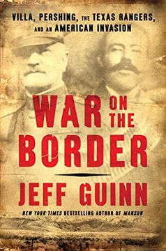 portada War on the Border: Villa, Pershing, the Texas Rangers, and an American Invasion (en Inglés)