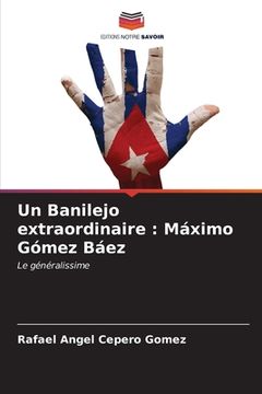 portada Un Banilejo extraordinaire: Máximo Gómez Báez (en Francés)