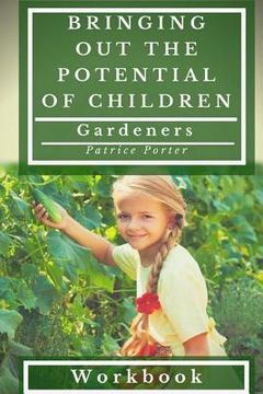 portada Bringing Out the Potential of Children. Gardeners Workbook (in English)