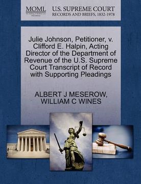 portada julie johnson, petitioner, v. clifford e. halpin, acting director of the department of revenue of the u.s. supreme court transcript of record with sup (en Inglés)
