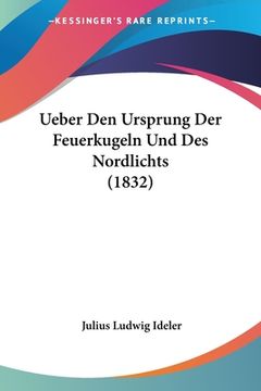 portada Ueber Den Ursprung Der Feuerkugeln Und Des Nordlichts (1832) (in German)