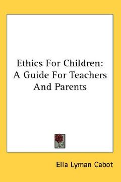 portada ethics for children: a guide for teachers and parents (in English)