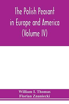 portada The Polish Peasant in Europe and America: Monograph of an Immigrant Group (Volume iv) Disorganization and Reorganization in Poland (en Inglés)