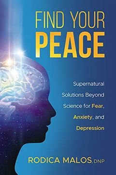 portada Find Your Peace: Supernatural Solutions Beyond Science for Fear, Anxiety, and Depression (en Inglés)