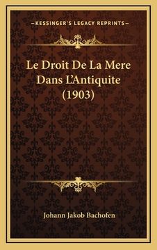 portada Le Droit De La Mere Dans L'Antiquite (1903) (en Francés)