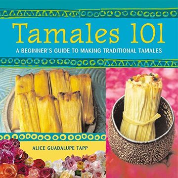 portada Tamales 101: A Beginner's Guide to Making Traditional Tamales (en Inglés)